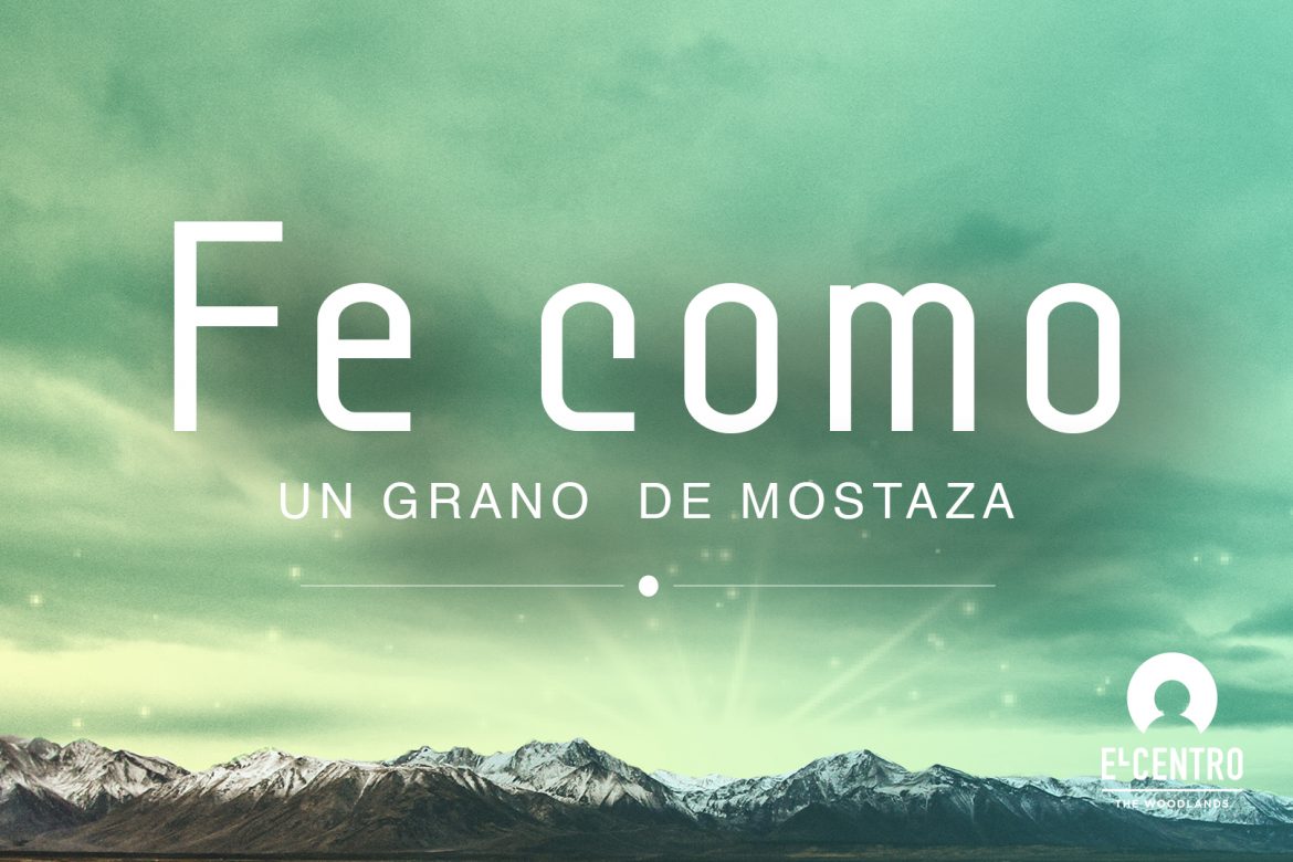 Fe como un grano de mostaza El Centro Fe como un grano de mostaza El Centro